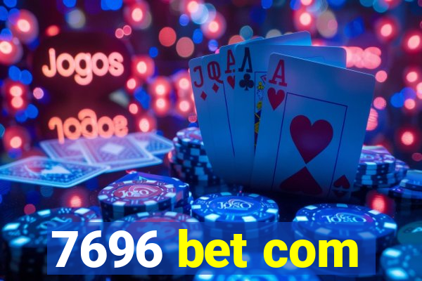 7696 bet com